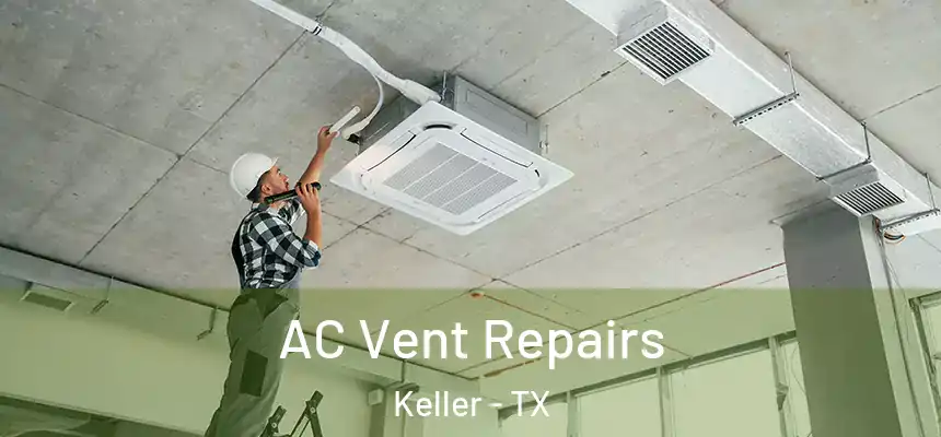  AC Vent Repairs Keller - TX