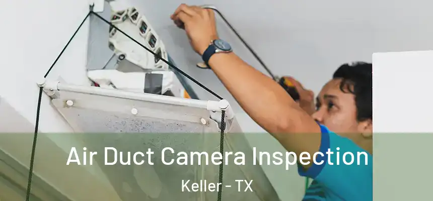  Air Duct Camera Inspection Keller - TX
