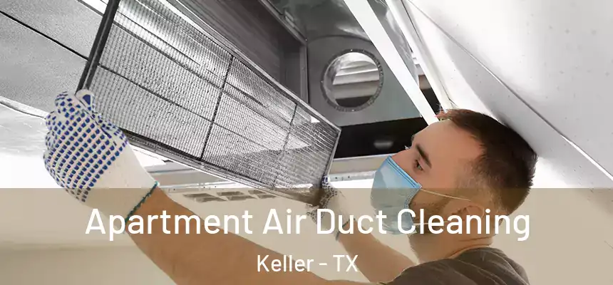  Apartment Air Duct Cleaning Keller - TX