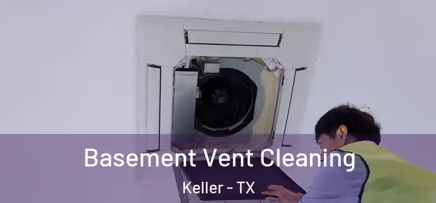  Basement Vent Cleaning Keller - TX