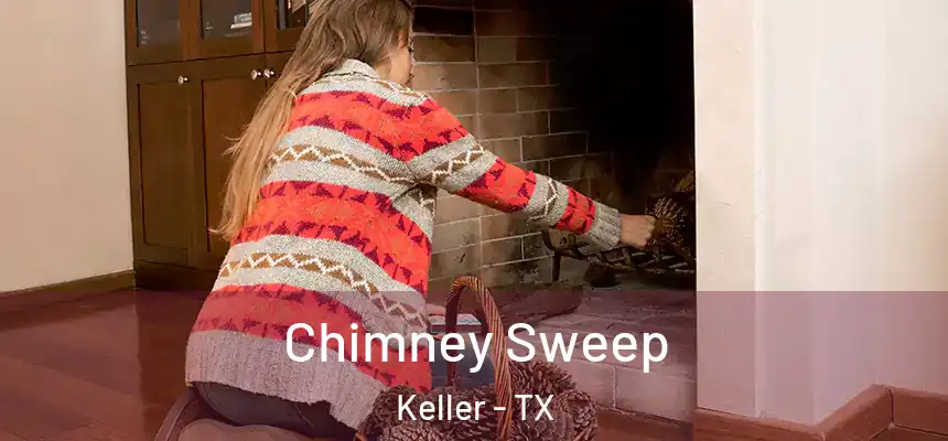  Chimney Sweep Keller - TX