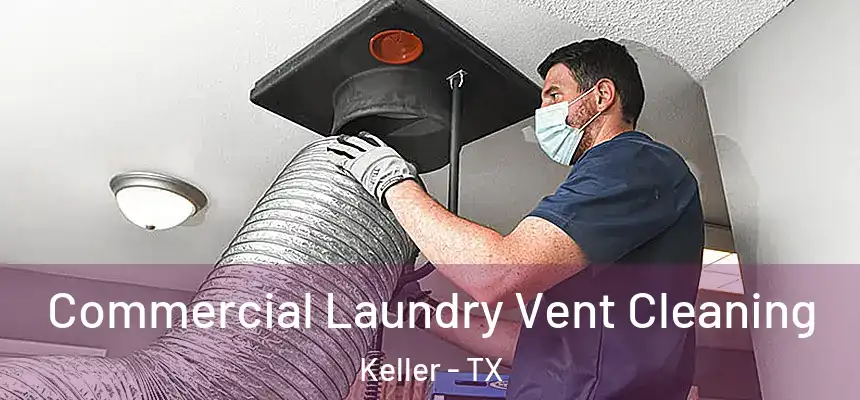 Commercial Laundry Vent Cleaning Keller - TX