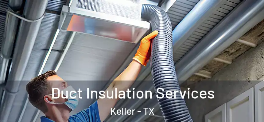  Duct Insulation Services Keller - TX