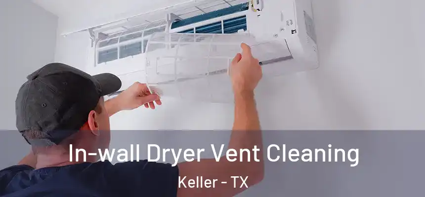  In-wall Dryer Vent Cleaning Keller - TX
